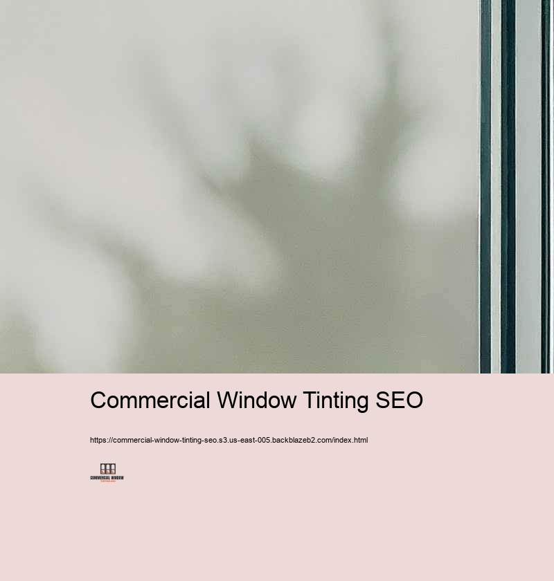 The Task of Area SEARCH ENGINE OPTIMIZATION in Industrial Home window Tinting